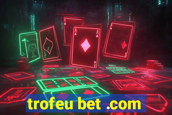 trofeu bet .com